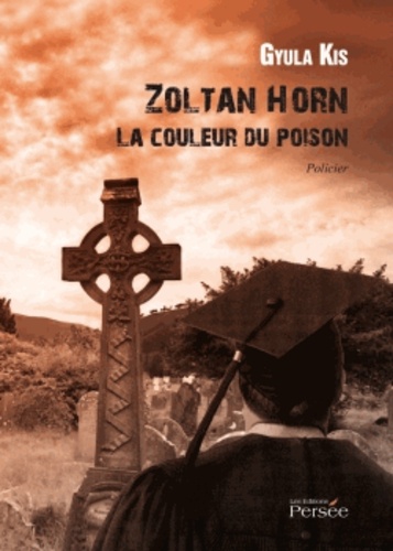 Gyula Kis - Zoltan Horn - La couleur du poison.