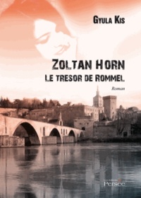Gyula Kis - Zoltan Horn - Le trésor de Rommel.