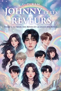 Johnny et les Rêveurs, Tome 1 _ Le Seuil des Rêves et la Ligue des Rêves