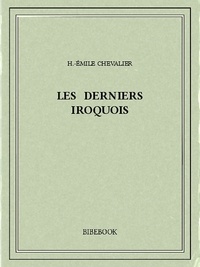 H.-Émile Chevalier - Les derniers Iroquois.