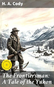 The Frontiersman: A Tale of the Yukon