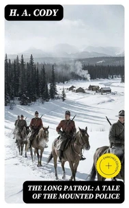 The Long Patrol: A Tale of the Mounted Police