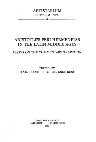 H-A-G Braakhuis - Aristotle's peri hermeneias in the Latin Middle Age - Essay on the commentary Tradition.