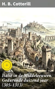 Italië in de Middeleeuwen: Gedurende duizend jaar (305-1313)