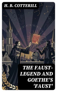 The Faust-Legend and Goethe's 'Faust'