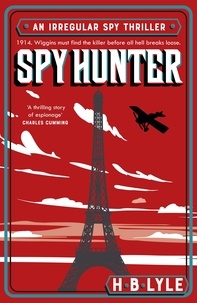 H.B. Lyle - Spy Hunter - a thriller that skilfully mixes real history with high-octane action sequences and features Sherlock Holmes.