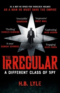 H.B. Lyle - The Irregular: A Different Class of Spy - (The Irregular Book 1).