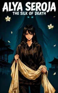 Alya Seroja : The Silk Of Death