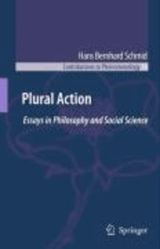 H. B. Schmid - Plural Action - Essays in Philosophy and Social Science.