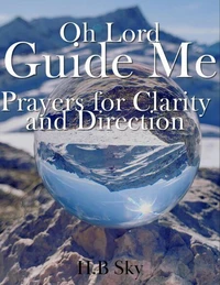 Oh Lord Guide Me Prayers for Clarity and Direction