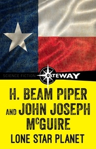 H. Beam Piper et John Joseph Mcguire - Lone Star Planet.