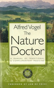 H C A Vogel - The Nature Doctor - A Manual of Traditional and Complementary Medicine.