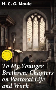 To My Younger Brethren: Chapters on Pastoral Life and Work