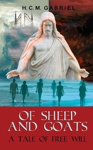  H. C. M. Gabriel - Of Sheep and Goats ~ A Tale of Free Will - Of Sheep and Goats, #1.