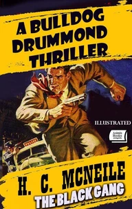 The Black Gang. A Bulldog Drummond Thriller. Illustrated