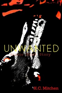  H.C. Mitchen - Unwanted (Horror Short Story).