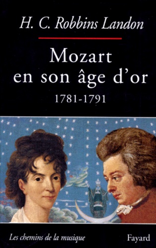 H-C Robbins-Landon - Mozart en son âge d'or - 1781-1791.