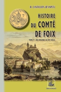 H Castillon d'Aspet - Histoire du comté de Foix - Tome 1.