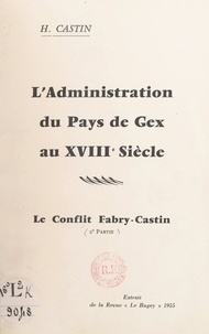 H. Castin - L'administration du Pays de Gex au XVIIIe siècle : le conflit Fabry-Castin.