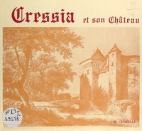 H. Chazelle et V. Adam - Cressia et son château.
