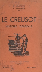 H. Chazelle et P. Marchand - Le Creusot - Histoire générale.