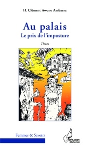 H. Clément Awono Ambassa - Au palais - Le prix de l'imposture.