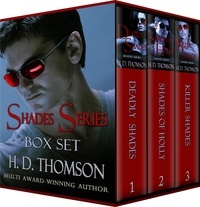  H. D. Thomson - Shades Series: Box Set - Deadly Shades, Shades of Holly and Killer Shades - Shades Series.