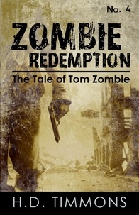  H.D. Timmons - Zombie Redemption - #4 in the Tom Zombie Series - The Tale of Tom Zombie, #4.