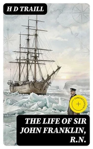 The Life of Sir John Franklin, R.N.