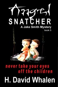  H. David Whalen - Angel Snatcher - Jake Smith Mystery, #5.