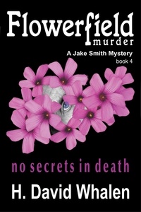  H. David Whalen - FlowerField Murder - Jake Smith Mystery, #4.
