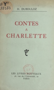 H. Dubouloz - Contes à Charlette.