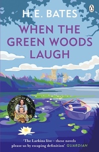 H. E. Bates - When the Green Woods Laugh - Inspiration for the ITV drama The Larkins starring Bradley Walsh.