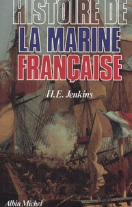 H-E Jenkins - Histoire de la marine française - Des origines à nos jours.
