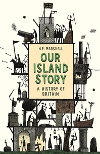 H.E. Marshall - Our Island Story.