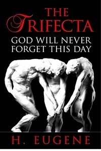  H. Eugene - The Trifecta: God Will Never Forget This Day.