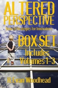  H. Evan Woodhead - Altered Perspective: Search Strategies for Innovators (Box Set).