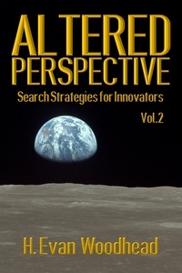  H. Evan Woodhead - Altered Perspective: Search Strategies for Innovators (Volume 2) - Altered Perspective, #2.