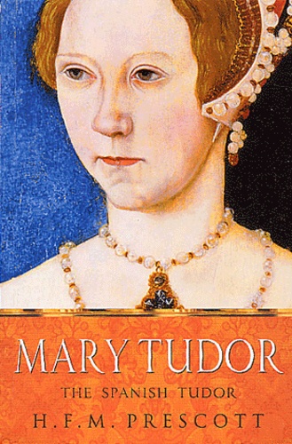 Mary Tudor. The Spanish Tudor