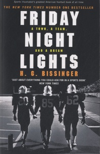 H.G. Bissinger - Friday Night Lights - A Town, a Team and a Dream.