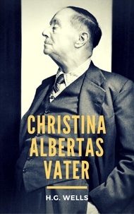 H.G. Wells - Christina Albertas Vater.