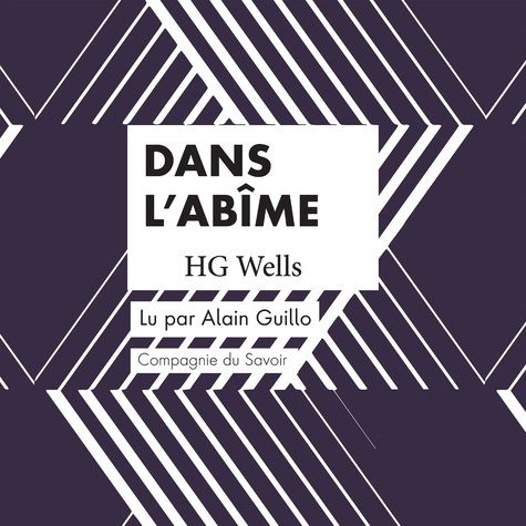 H. G. Wells et Alain Guillo - Dans l'abîme.
