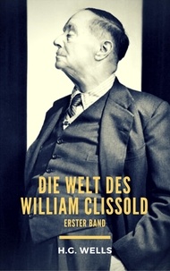 H.G. Wells - Die Welt des William Clissold - Erster Band.