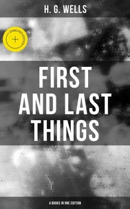 FIRST AND LAST THINGS (4 Books in One Edition)