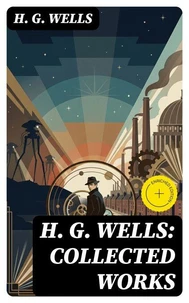 H. G. Wells: Collected Works
