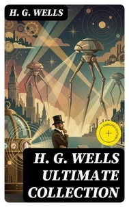 H. G. WELLS Ultimate Collection