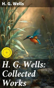 H. G. Wells: Collected Works