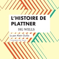 H. G. Wells et Alain Guillo - L'Histoire de Plattner.