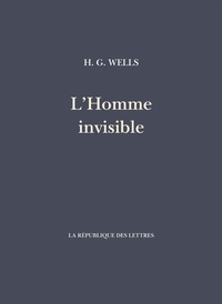 H. G. Wells et Achille Laurent - L'Homme invisible.