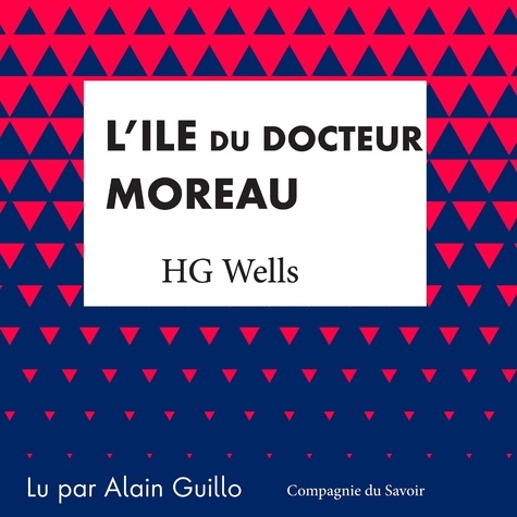 H. G. Wells et Alain Guillo - L'Île du Docteur Moreau.
